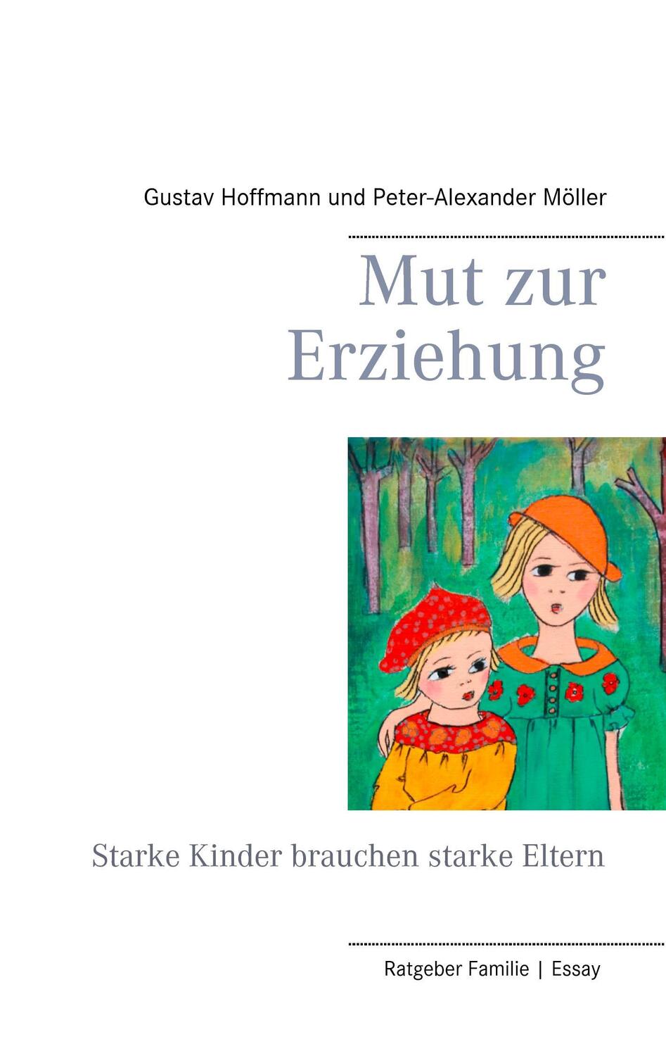 Cover: 9783735787569 | Mut zur Erziehung | Starke Kinder brauchen starke Eltern | Taschenbuch