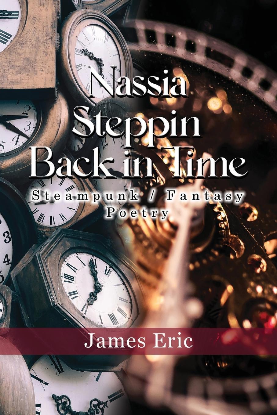 Cover: 9781956741681 | Nassia Stepping Back in Time | Steampunk/Fantasy Poetry | James Eric