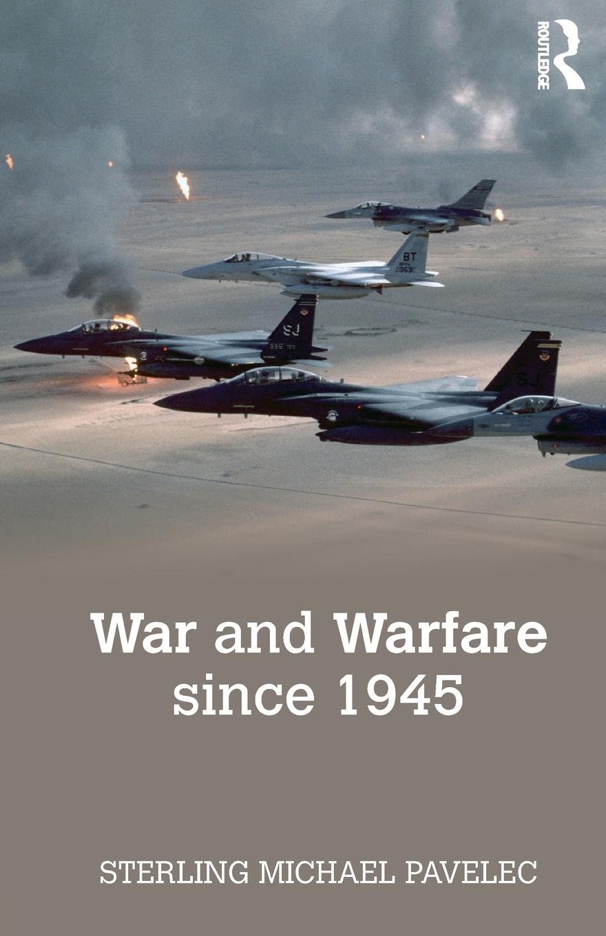 Cover: 9781138828193 | War and Warfare since 1945 | Sterling M. Pavelec | Taschenbuch | 2017