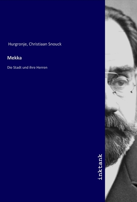 Cover: 9783750328235 | Mekka | Die Stadt und ihre Herren | Christiaan Snouck Hurgronje | Buch