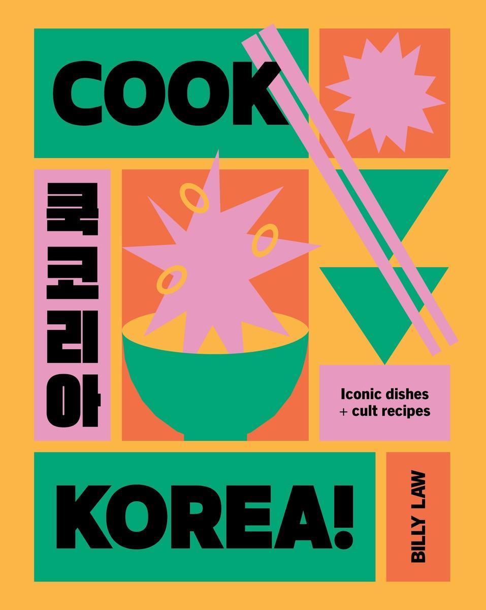 Cover: 9781923049918 | Cook Korea! | Iconic dishes &amp; cult recipes | Billy Law | Buch | 2025