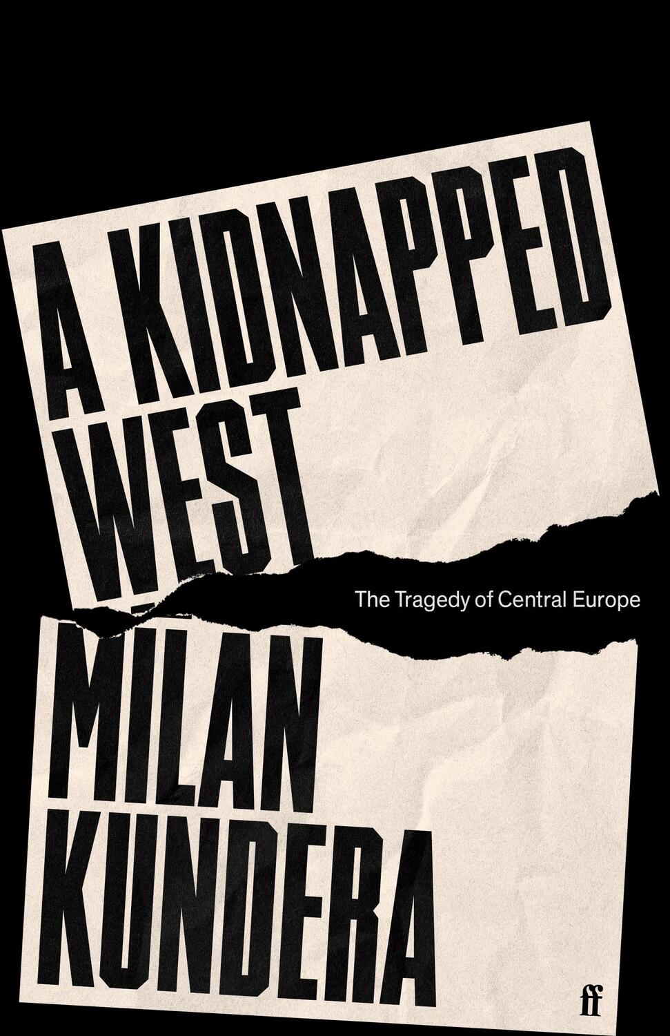 Cover: 9780571378418 | A Kidnapped West | The Tragedy of Central Europe | Milan Kundera