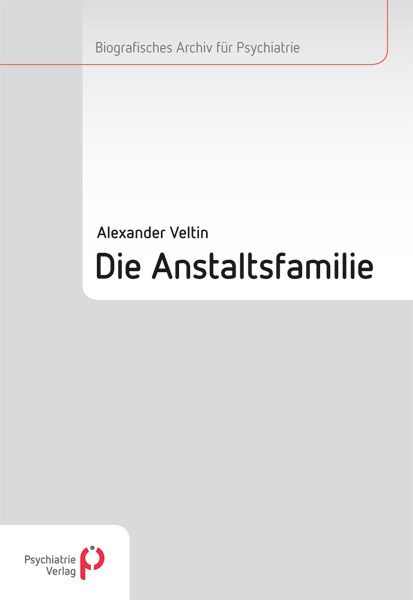 Cover: 9783884145760 | Die Anstaltsfamilie | Alexander Veltin | Taschenbuch | 122 S. | 2013