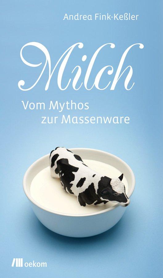 Cover: 9783865813114 | Milch | Vom Mythos zur Massenware | Andrea | Buch | Stoffgeschichten