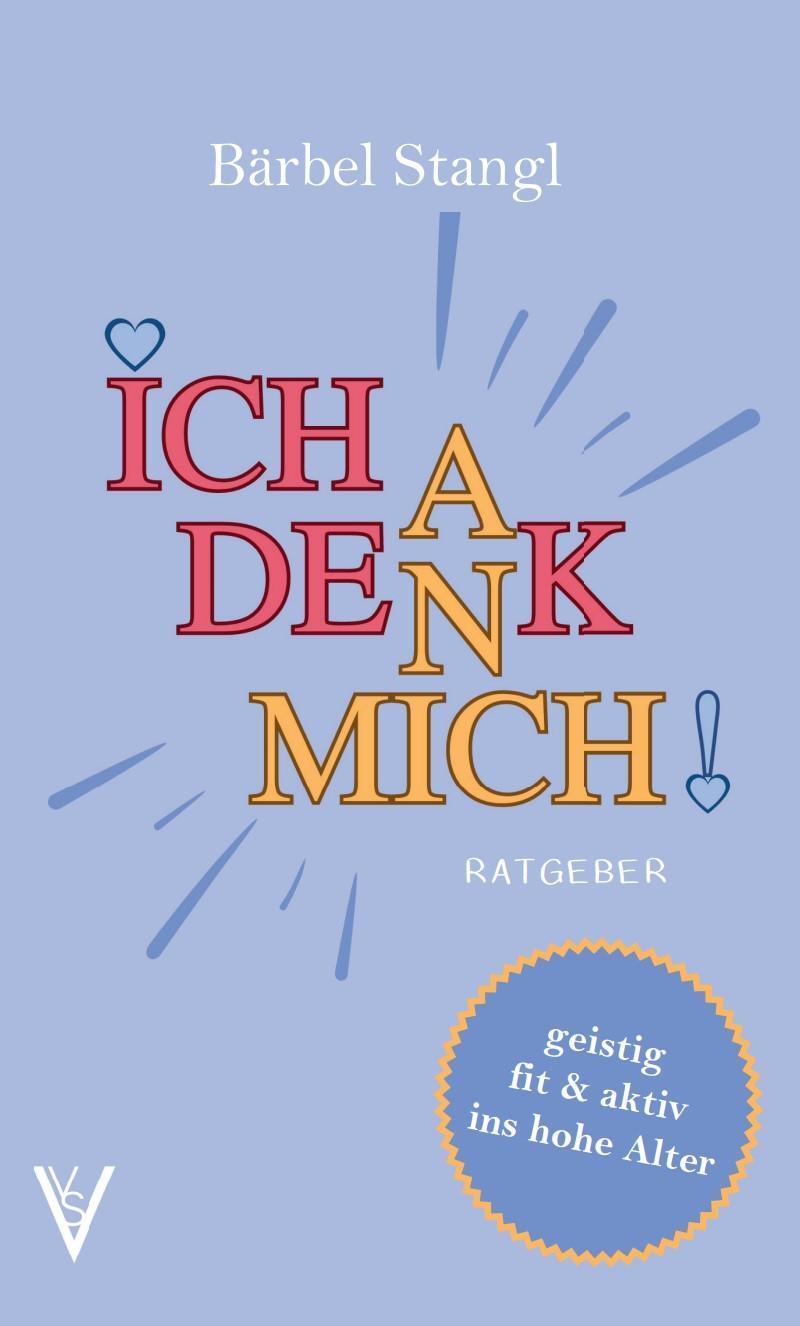 Cover: 9783985957774 | Ich denk an mich | Ratgeber: geistig fit &amp; aktiv ins hohe Alter | Buch