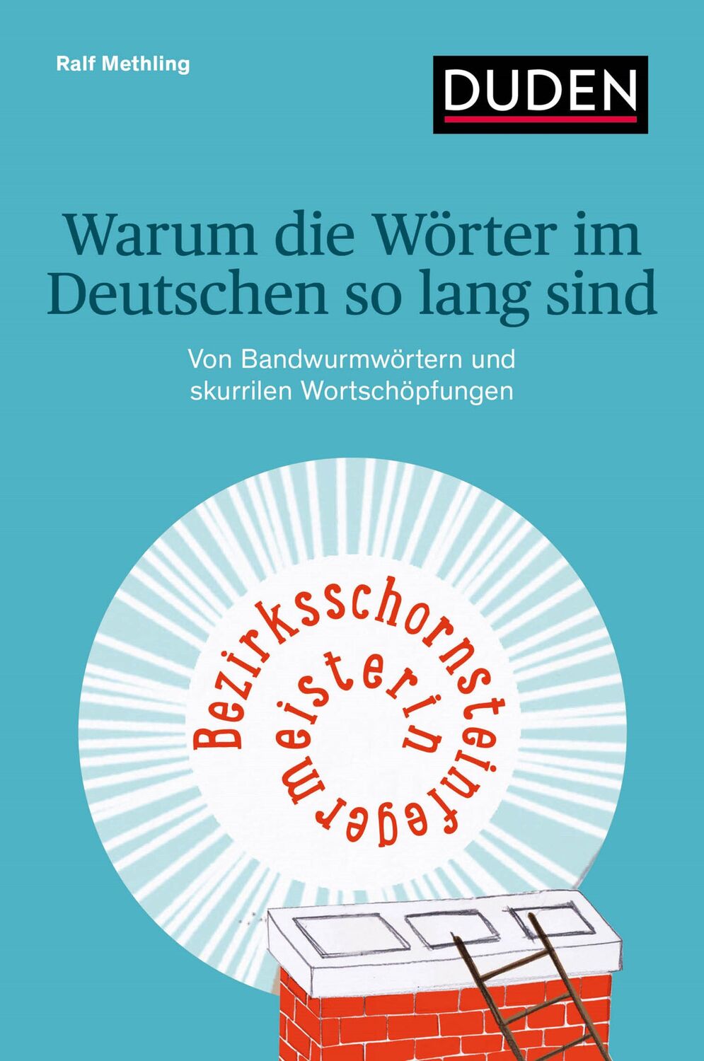 Cover: 9783411771820 | Warum die Wörter im Deutschen so lang sind | Ralf Methling | Buch