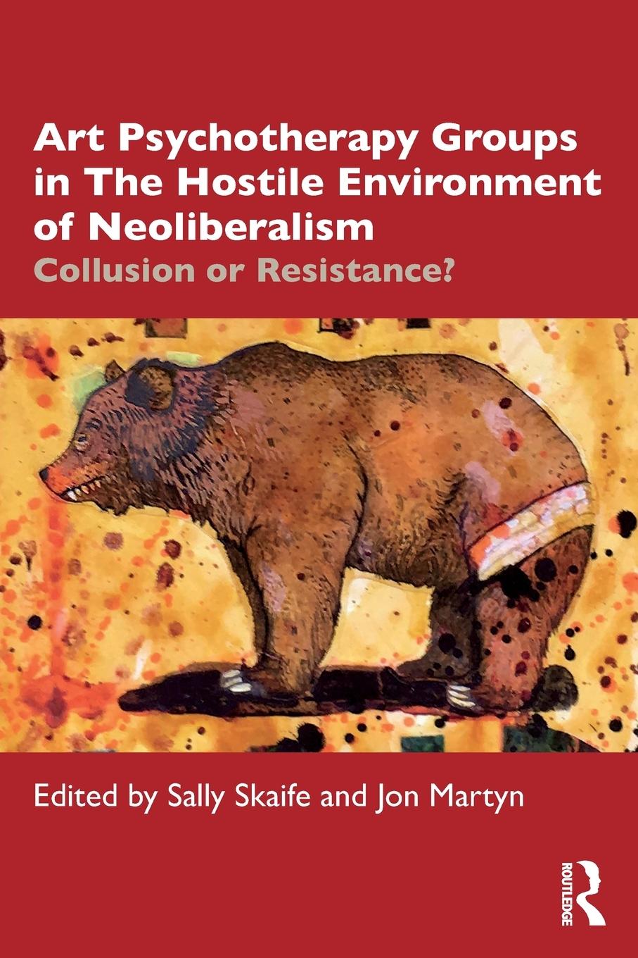 Cover: 9780367619848 | Art Psychotherapy Groups in The Hostile Environment of Neoliberalism