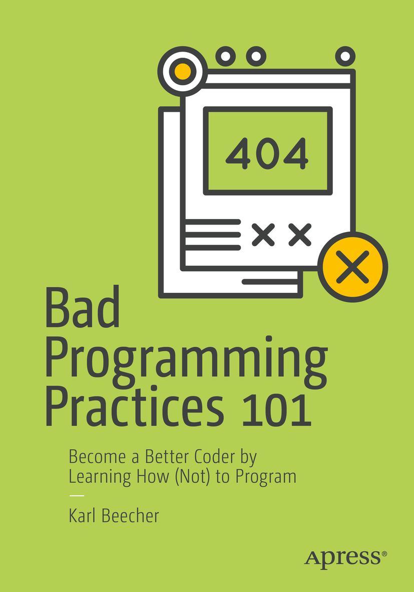 Cover: 9781484234105 | Bad Programming Practices 101 | Karl Beecher | Taschenbuch | xxii