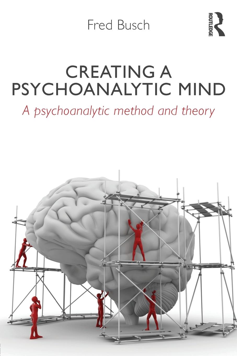 Cover: 9780415629058 | Creating a Psychoanalytic Mind | A psychoanalytic method and theory