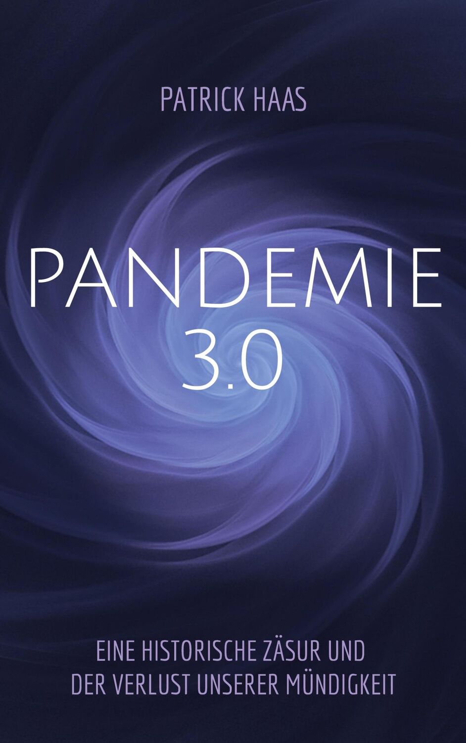 Cover: 9783754385357 | Pandemie 3.0 | Patrick Haas | Taschenbuch | Paperback | 232 S. | 2022