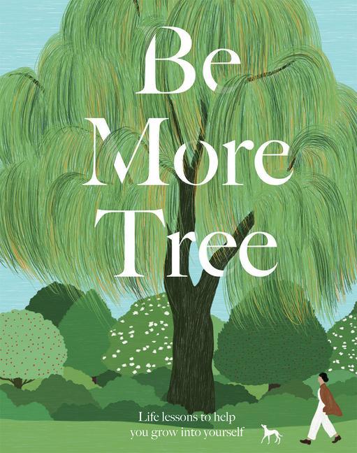 Cover: 9781787136243 | Be More Tree | Life Lessons to Help You Grow into Yourself | Davies