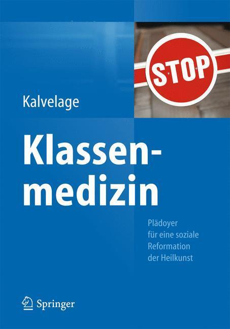 Cover: 9783642547485 | Klassenmedizin | Plädoyer für eine soziale Reformation der Heilkunst