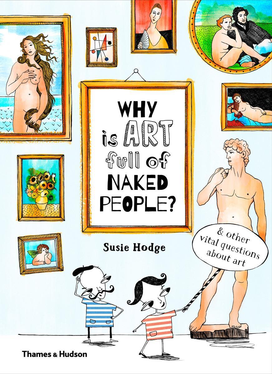 Bild: 9780500650806 | Why Is Art Full of Naked People: And Other Vital Questions about Art