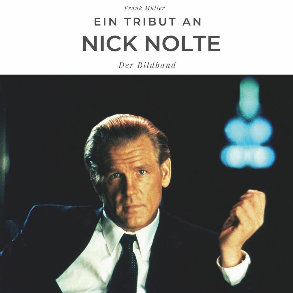 Cover: 9783750502802 | Ein Tribut an Nick Nolte | Der Bildband | Frank Müller | Taschenbuch