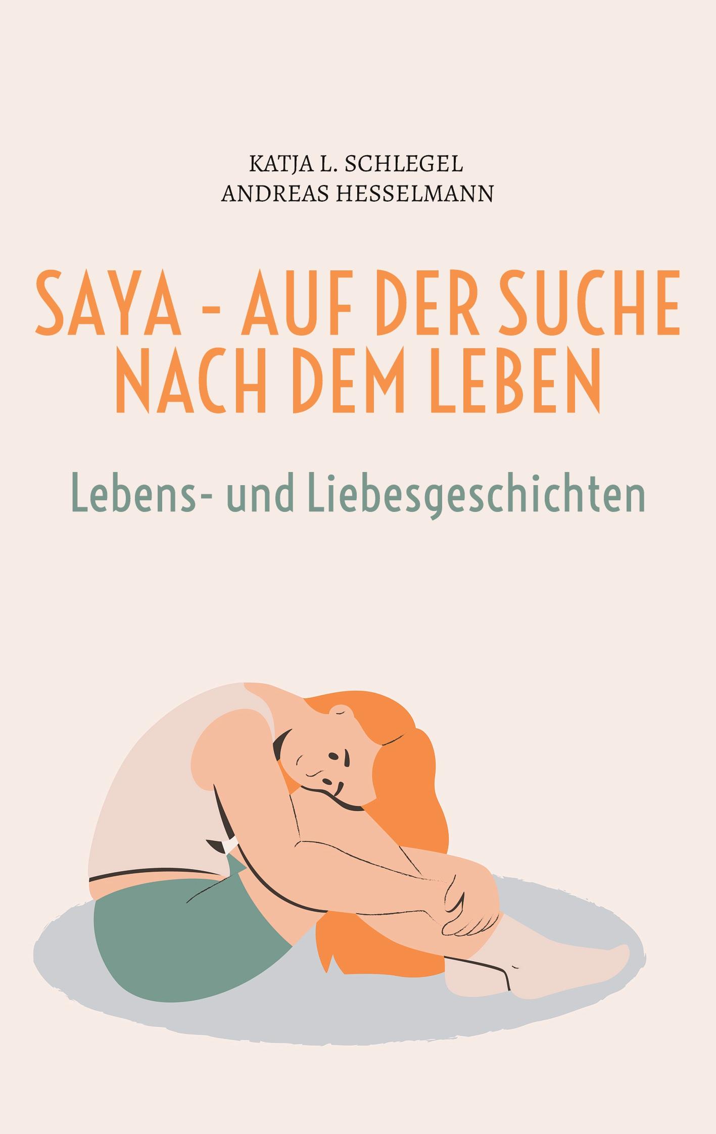 Cover: 9783758372827 | Saya - Auf der Suche nach dem Leben | Katja L. Schlegel (u. a.) | Buch