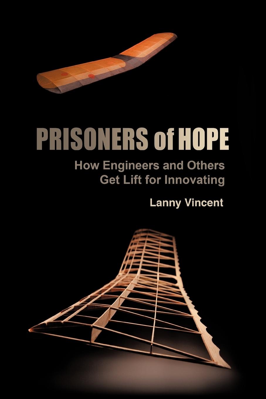 Cover: 9781449728267 | Prisoners of Hope | How Engineers and Others Get Lift for Innovating