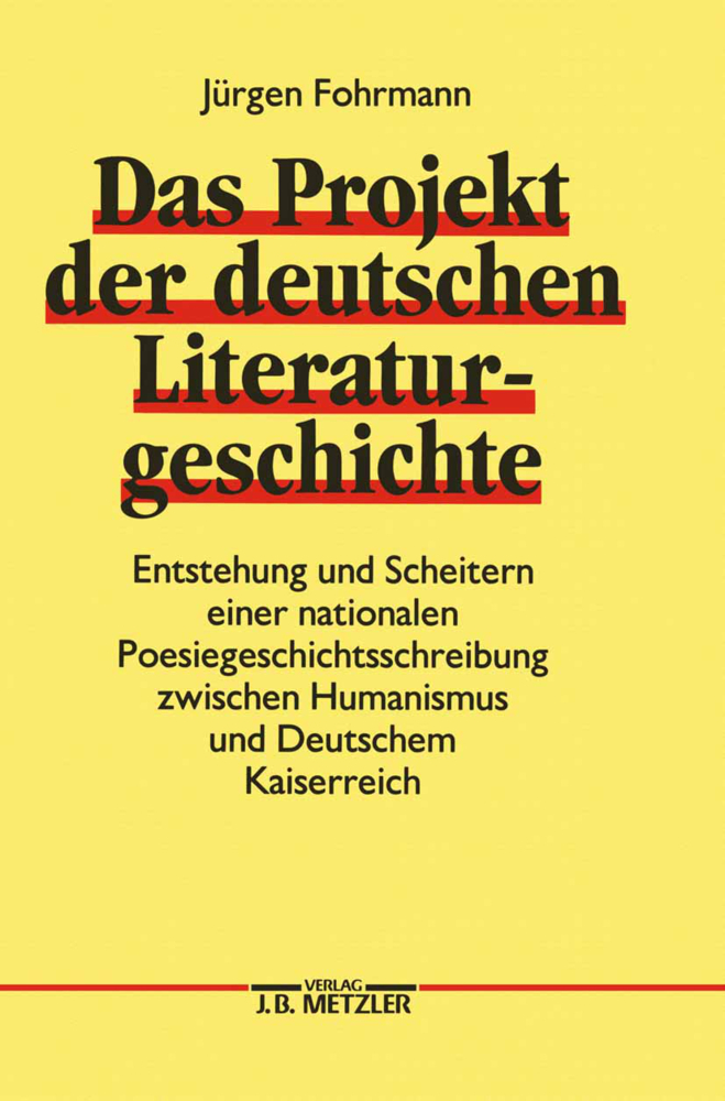 Cover: 9783476006608 | Das Projekt der deutschen Literaturgeschichte | Jürgen Fohrmann | Buch