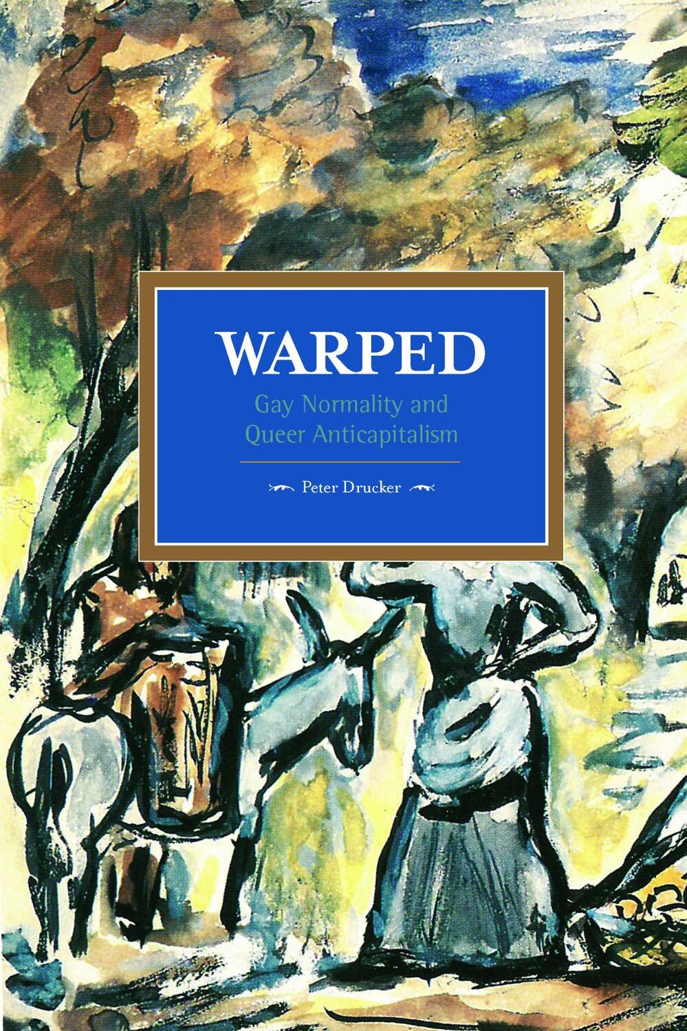 Cover: 9781608466368 | Warped | Gay Normality and Queer Anti-Capitalism | Peter Drucker