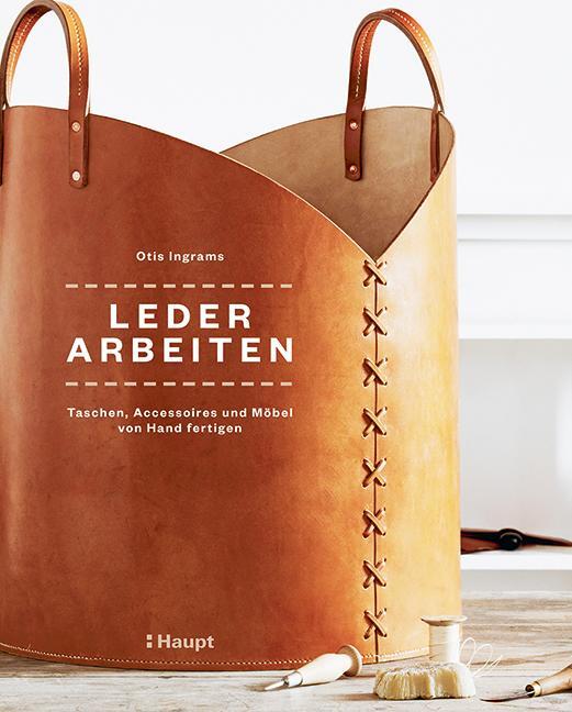 Cover: 9783258601885 | Lederarbeiten | Taschen, Accessoires und Möbel von Hand fertigen