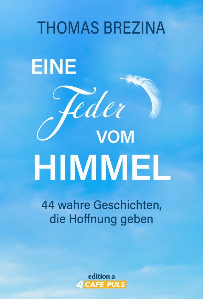 Cover: 9783990016916 | Eine Feder vom Himmel | 44 wahre Geschichten, die Hoffnung geben