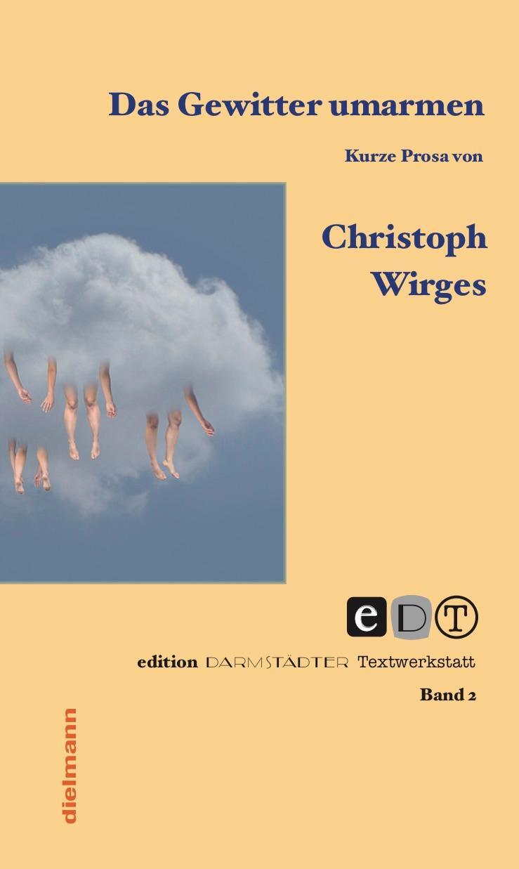 Cover: 9783866383715 | Das Gewitter umarmen | Kurze Prosa | Christoph Wirges | Buch | 160 S.