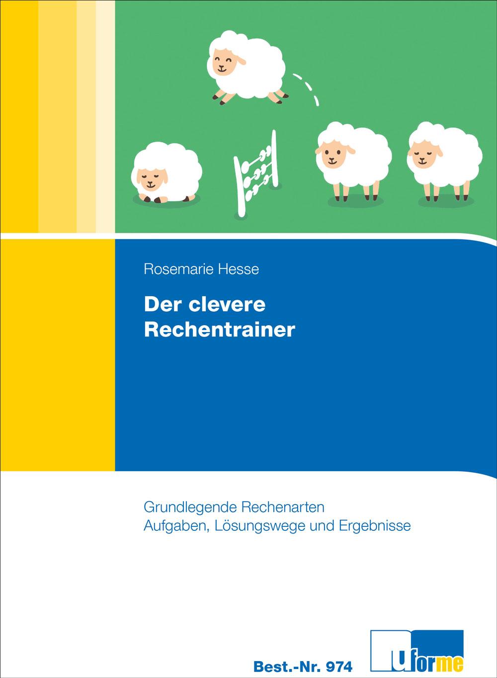 Cover: 9783882349740 | Der clevere Rechentrainer | Rosemarie Hesse | Taschenbuch | 216 S.