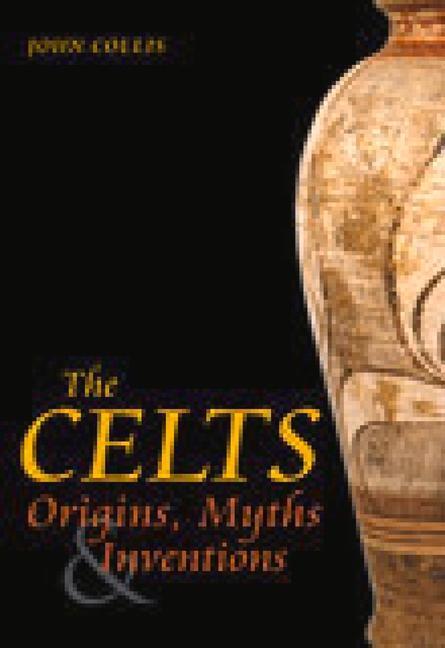 Cover: 9780752429137 | The Celts: Origins, Myths &amp; Inventions | John Collis | Taschenbuch