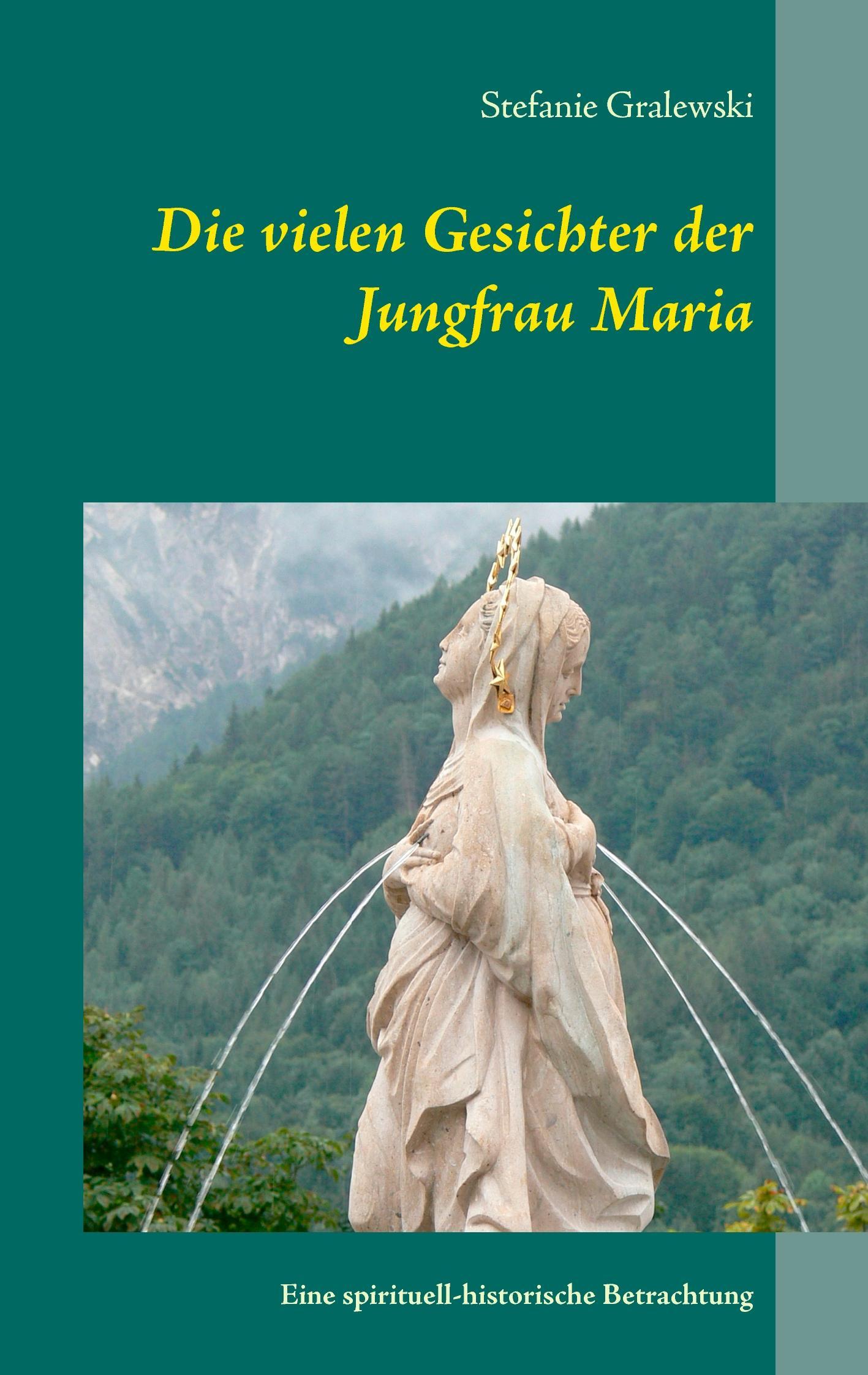 Cover: 9783735761682 | Die vielen Gesichter der Jungfrau Maria | Stefanie Gralewski | Buch