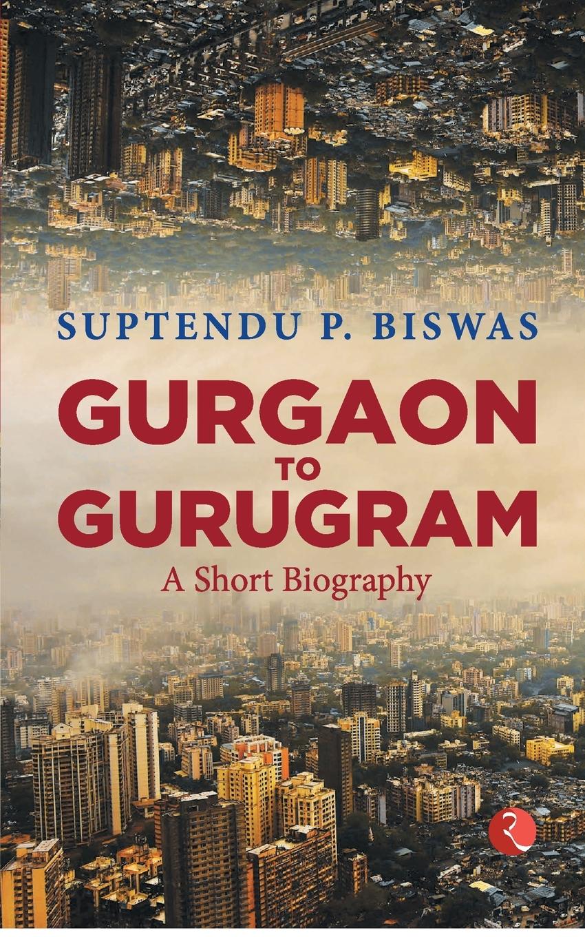 Cover: 9789390356409 | Gurgaon to Gurugram | Suptendu P. Biswas | Taschenbuch | Englisch