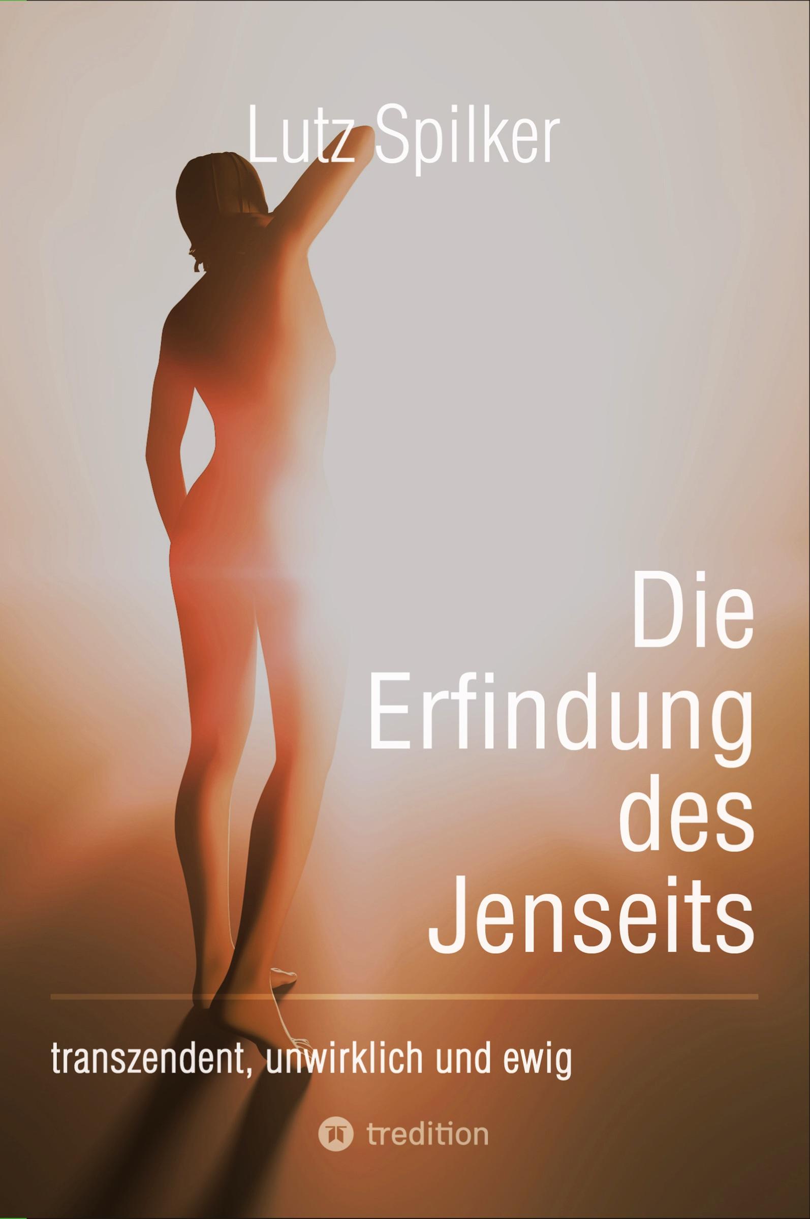 Cover: 9783384219992 | Die Erfindung des Jenseits | transzendent, unwirklich und ewig | Buch