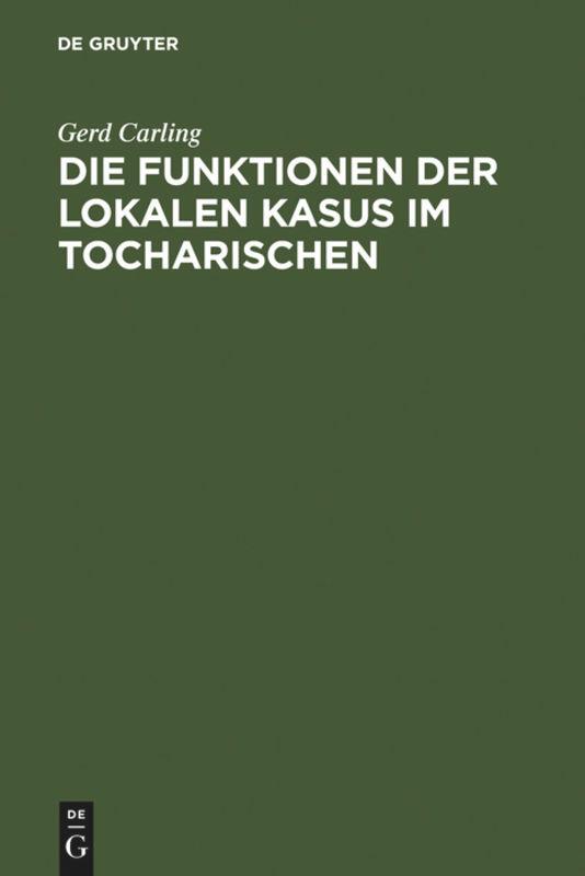 Cover: 9783110168273 | Die Funktionen der lokalen Kasus im Tocharischen | Gerd Carling | Buch