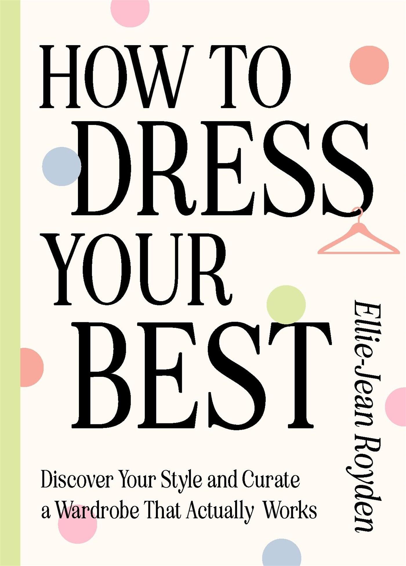 Cover: 9781529436624 | How to Dress Your Best | Ellie-Jean Royden | Buch | Englisch | 2024