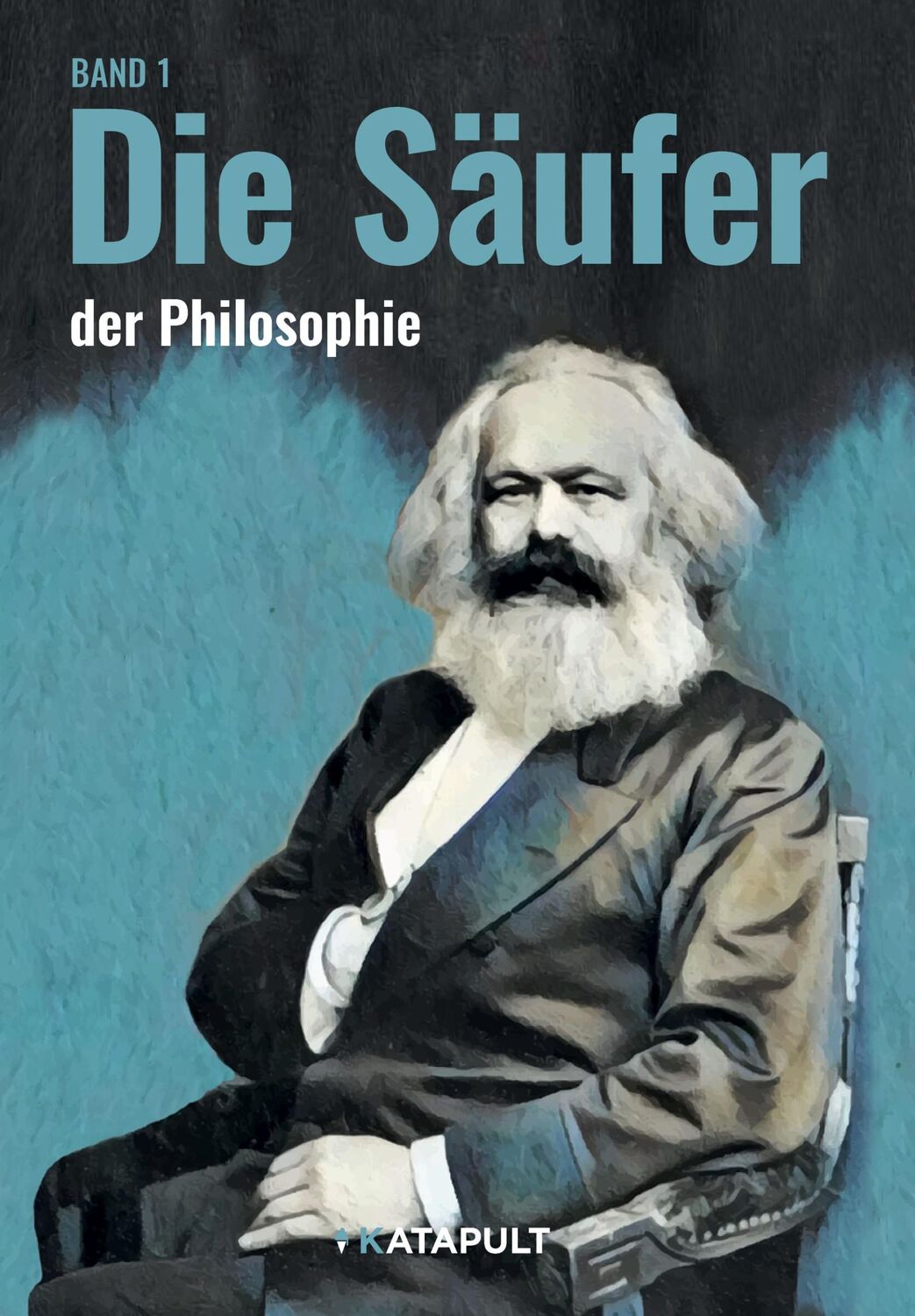 Cover: 9783948923044 | Die Säuferinnen und die Säufer | (Philosophen, Band 1) | KATAPULT