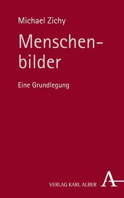 Cover: 9783495488799 | Menschenbilder | Eine Grundlegung | Michael Zichy | Taschenbuch | 2017