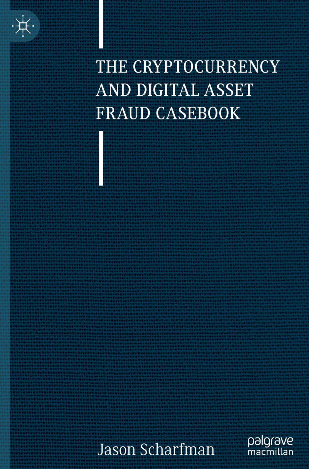 Cover: 9783031236785 | The Cryptocurrency and Digital Asset Fraud Casebook | Jason Scharfman