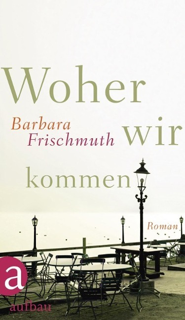 Cover: 9783351035082 | Woher wir kommen | Roman | Barbara Frischmuth | Buch | 367 S. | 2012