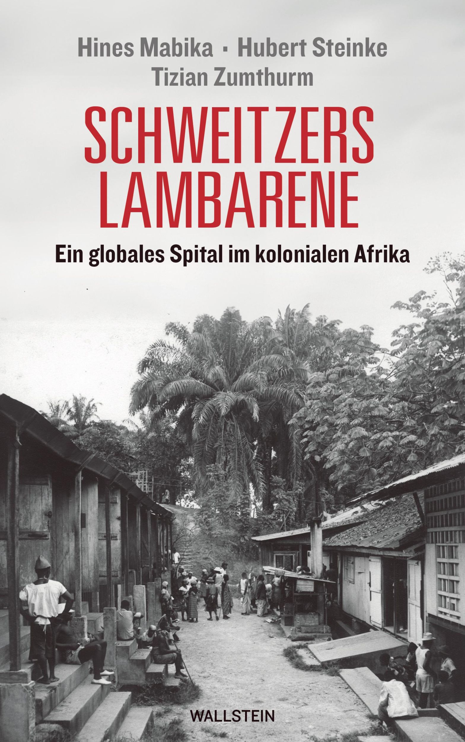 Cover: 9783835356726 | Schweitzers Lambarene | Ein globales Spital im kolonialen Afrika