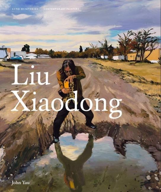 Cover: 9781848224162 | Liu Xiaodong | John Yau | Buch | Gebunden | Englisch | 2021