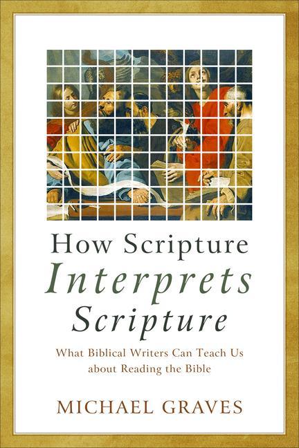 Cover: 9781540962003 | How Scripture Interprets Scripture | Michael Graves | Taschenbuch