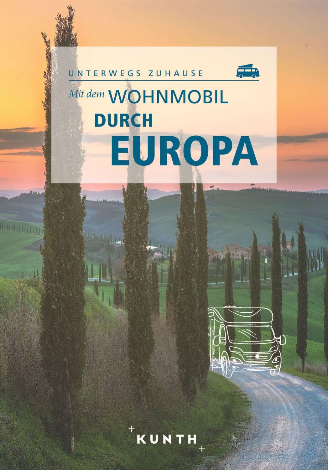 Cover: 9783969651322 | KUNTH Mit dem Wohnmobil durch Europa | Unterwegs Zuhause | Lipps