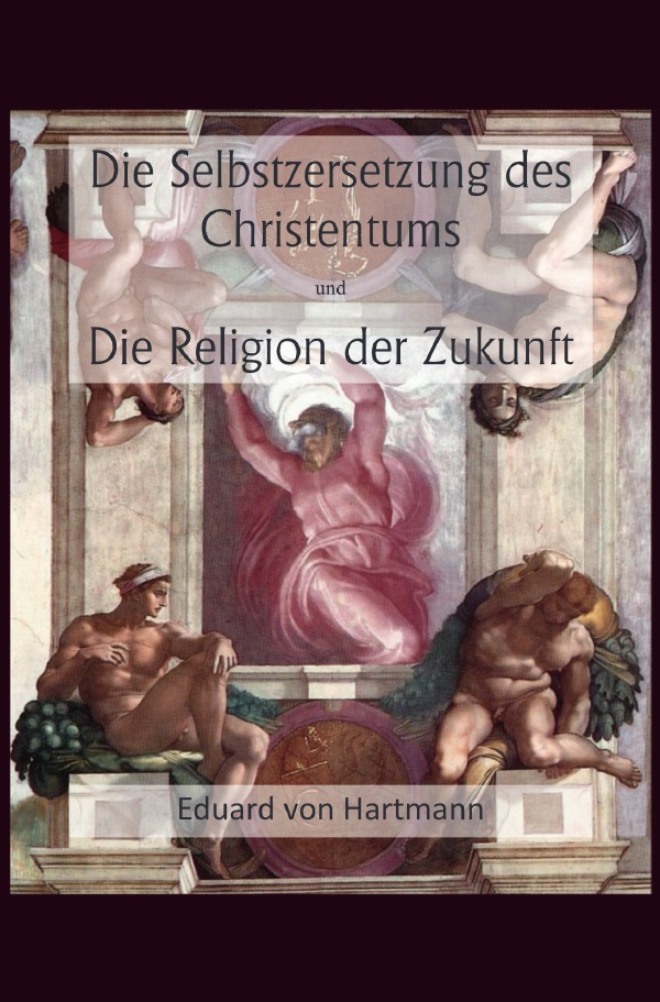 Cover: 9783818702540 | Die Selbstzersetzung des Christentums und Die Religion der Zukunft