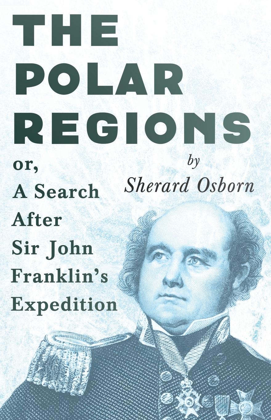 Cover: 9781446080689 | The Polar Regions - or, A Search After Sir John Franklin's Expedition