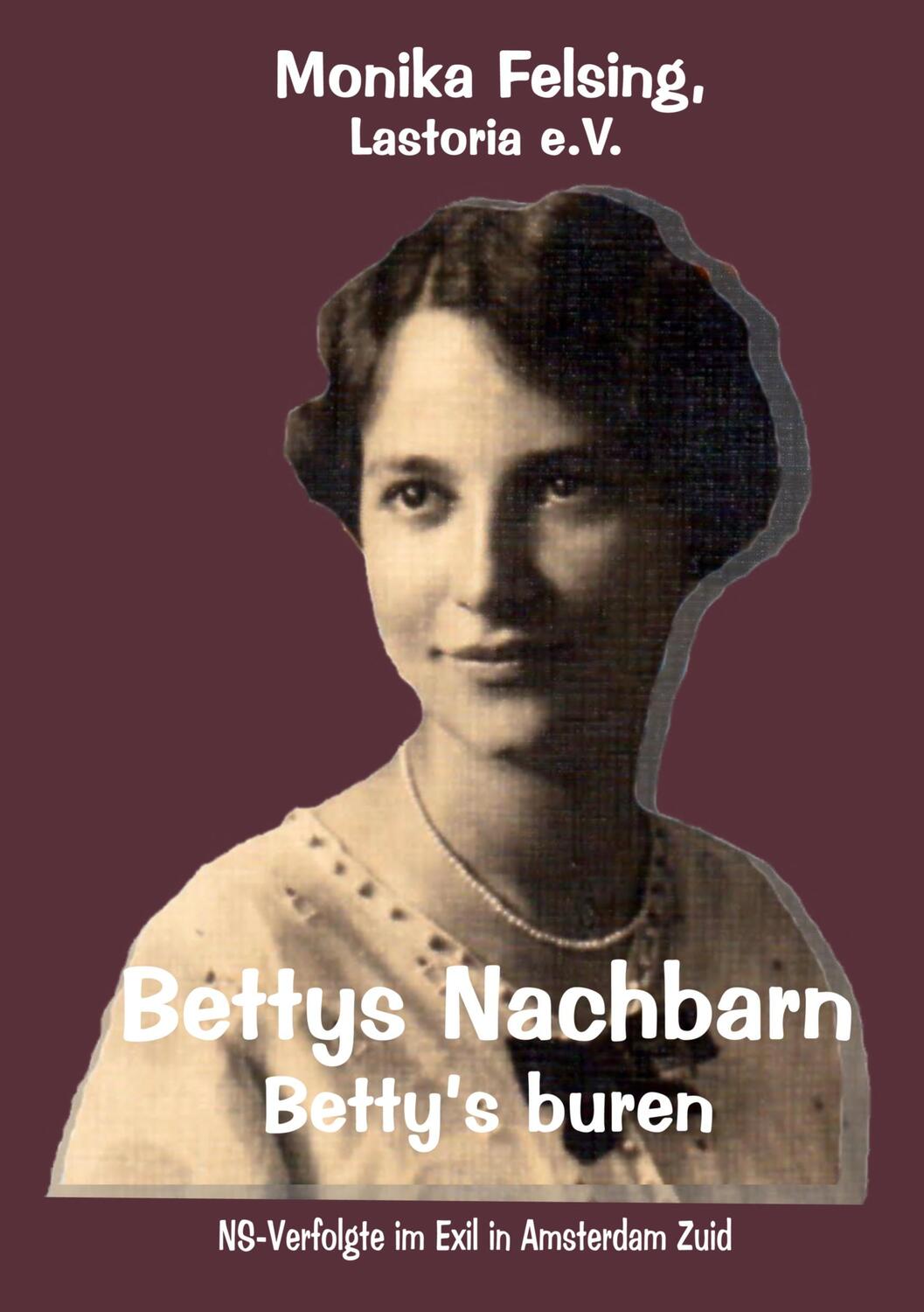 Cover: 9783757824846 | Bettys Nachbarn - Betty's buren | Lastoria e. V. Felsing | Taschenbuch