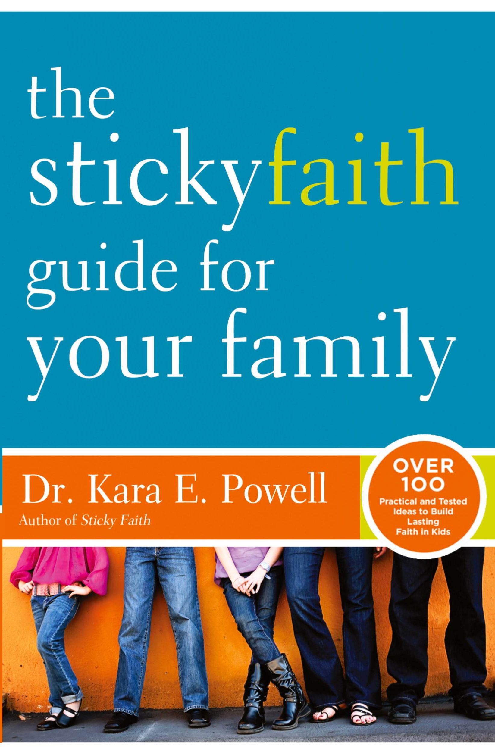 Cover: 9780310338970 | The Sticky Faith Guide for Your Family | Kara E. Powell | Taschenbuch