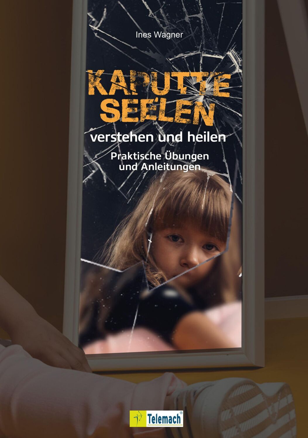 Cover: 9783986410865 | Kaputte Seelen verstehen und heilen | Ines Wagner | Buch | 184 S.