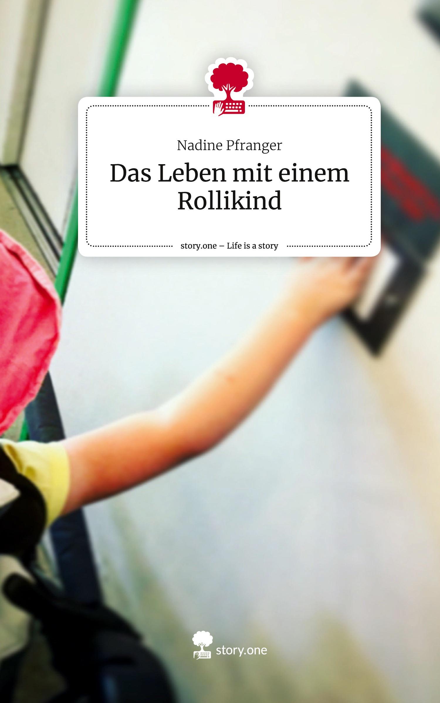 Cover: 9783711575449 | Das Leben mit einem Rollikind. Life is a Story - story.one | Pfranger