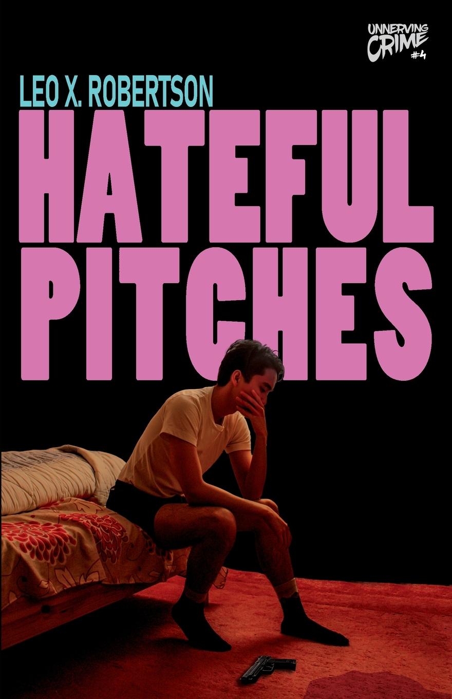 Cover: 9781998763344 | Hateful Pitches | Leo X. Robertson | Taschenbuch | Unnerving Crime