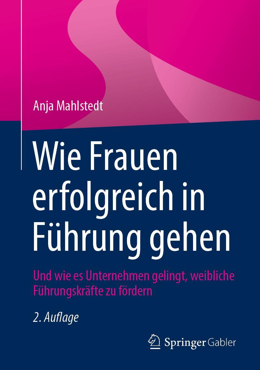 Cover: 9783658338268 | Wie Frauen erfolgreich in Führung gehen | Anja Mahlstedt | Buch | XXVI