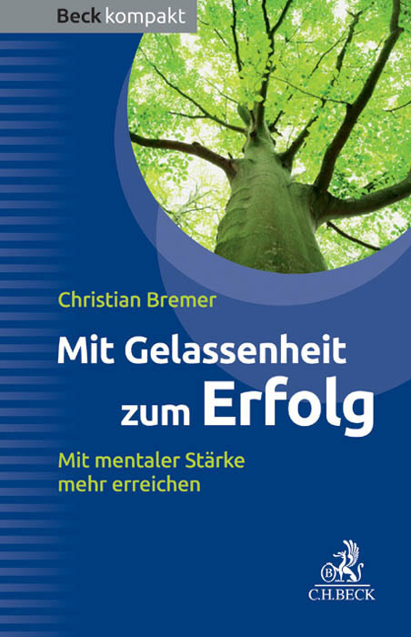 Cover: 9783406662287 | Mit Gelassenheit zum Erfolg | Mit mentaler Stärke mehr erreichen