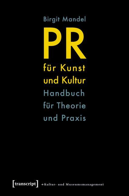 Cover: 9783837610864 | PR für Kunst und Kultur | Birgit Mandel | Taschenbuch | 240 S. | 2009